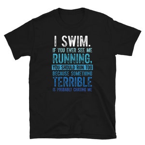 I Swim If You Ever See Me Running Swimmer T-shirt - Etsy