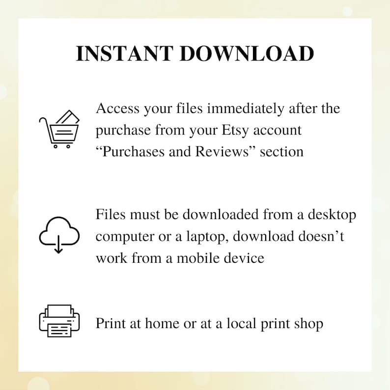 Puede incluir: Texto sobre un fondo blanco con un carrito de compras, una nube con una flecha de descarga y un icono de impresora. El texto dice "INSTANT DOWNLOAD", "Accede a tus archivos inmediatamente despu&eacute;s de la compra desde tu cuenta de Etsy "Compras y rese&ntilde;as" secci&oacute;n", "Los archivos deben descargarse desde un ordenador de sobremesa o un port&aacute;til, la descarga no funciona desde un dispositivo m&oacute;vil", y "Imprime en casa o en una tienda de impresi&oacute;n local".