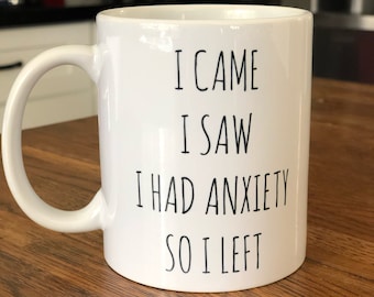 Ich kam, ich sah, dass ich Angst hatte, also habe ich 11 Unzen Kaffeetasse verlassen - Lustige Tasse - Geschenke für sie - Geschenke für ihn