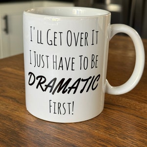 Drama Queen Mug: Dramatic First - 11 oz White Coffee Mug