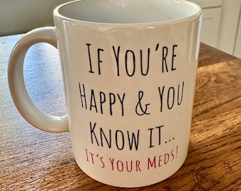 Lustige Mental Gesundheit Tasse - Wenn du glücklich bist und du weißt es!