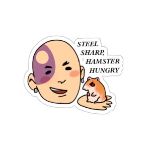 May include: A cartoon illustration of a bald man with a purple mark on his forehead holding a hamster. The text "STEEL SHARP, HAMSTER HUNGRY" is written above the man.