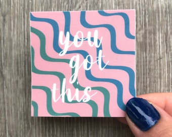 You Got This sticker - Motivational sticker - Waterproof