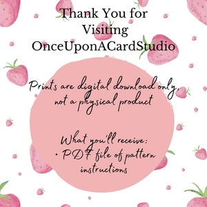 May include: Pink background with a white circle containing the text "Thank You for Visiting OnceUponACardStudio" and "Prints are digital download only, not a physical product". The circle also contains the text "What you'll receive: &bull; PDF file of pattern instructions". The background is decorated with pink strawberries.