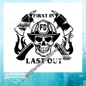 May include: Black and white illustration of a skull wearing a firefighter helmet with the letters "FD" on it. Two crossed axes with flames are behind the skull. The text "FIRST IN LAST OUT" is below the skull.