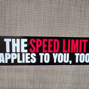 Funny Speed Limit Bumper Sticker - 3&quot;x10&quot; Glossy Car Decal