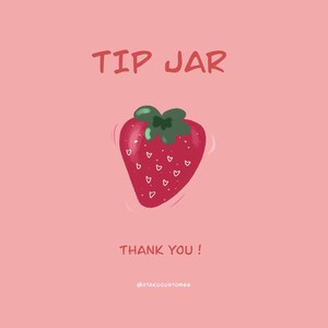 May include: A pink background with the text "TIP JAR" in white. A red strawberry with white hearts and a green stem is in the centre of the image. The text "THANK YOU!" is below the strawberry in white. The text "@OTAKUCUSTOMS" is below the text "THANK YOU!" in white.
