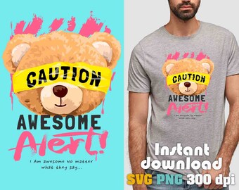 May include: A light blue background with a pink and yellow graphic of a teddy bear with a yellow caution tape over its eyes. The text "CAUTION AWESOME Alert! I Am awesome No matter what they say..." is below the bear.