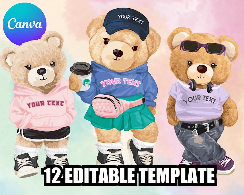 May include: Three cartoon teddy bears wearing stylish outfits. One bear is in a pink hoodie, another in a blue hoodie with a fanny pack, and the third in a purple t-shirt. Each outfit includes sneakers and the text "YOUR TEXT". The image also includes the text "12 EDITABLE TEMPLATE".