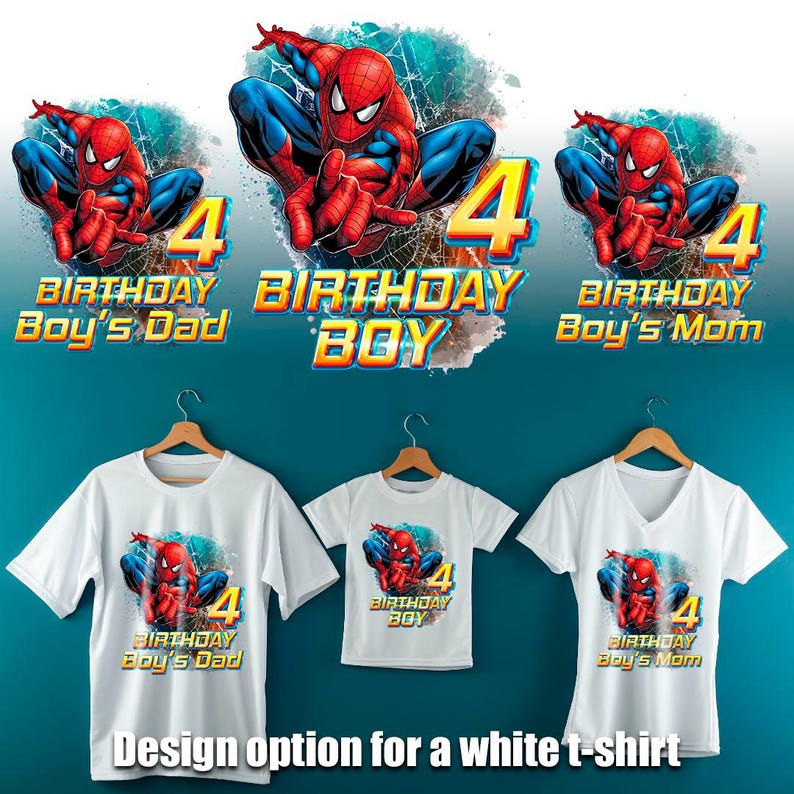 May include: Three white t-shirts with different designs featuring a cartoon Spiderman character. The designs include "4 Birthday Boy's Dad", "4 Birthday Boy", and "4 Birthday Boy's Mom".