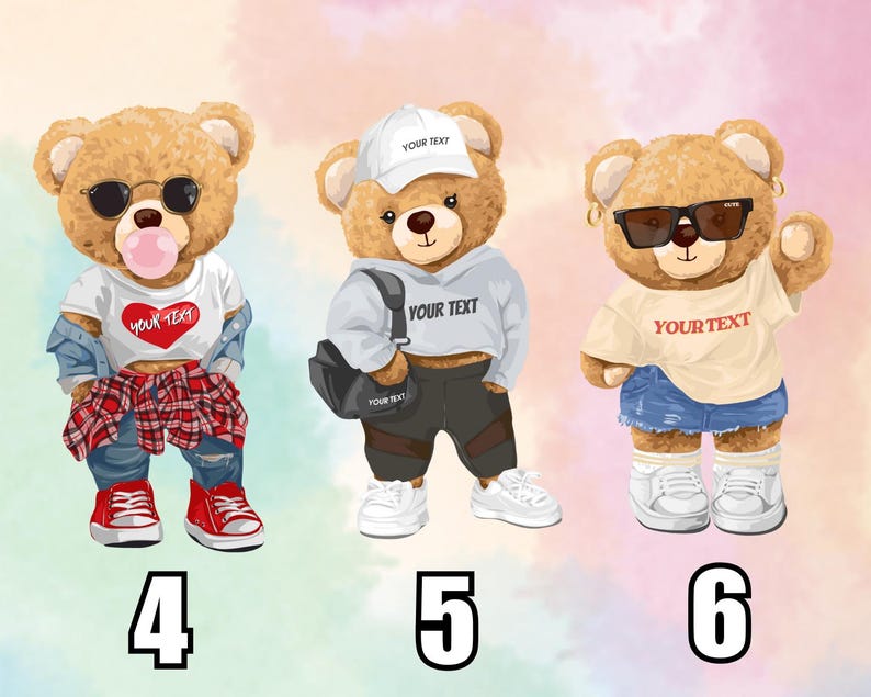 May include: Three brown teddy bears wearing sunglasses and various outfits. One bear is blowing a bubble, another wears a cap and carries a bag, and the third has earrings. Each bear has the text "YOUR TEXT" on their clothing. Numbers 4, 5, and 6 are at the bottom.