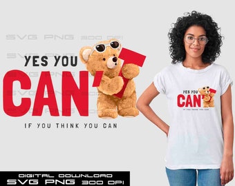 May include: A white t-shirt with a red graphic that says "Yes You Can't" with a teddy bear holding a red sign that says "1". The text below the graphic says "If You Think You Can".