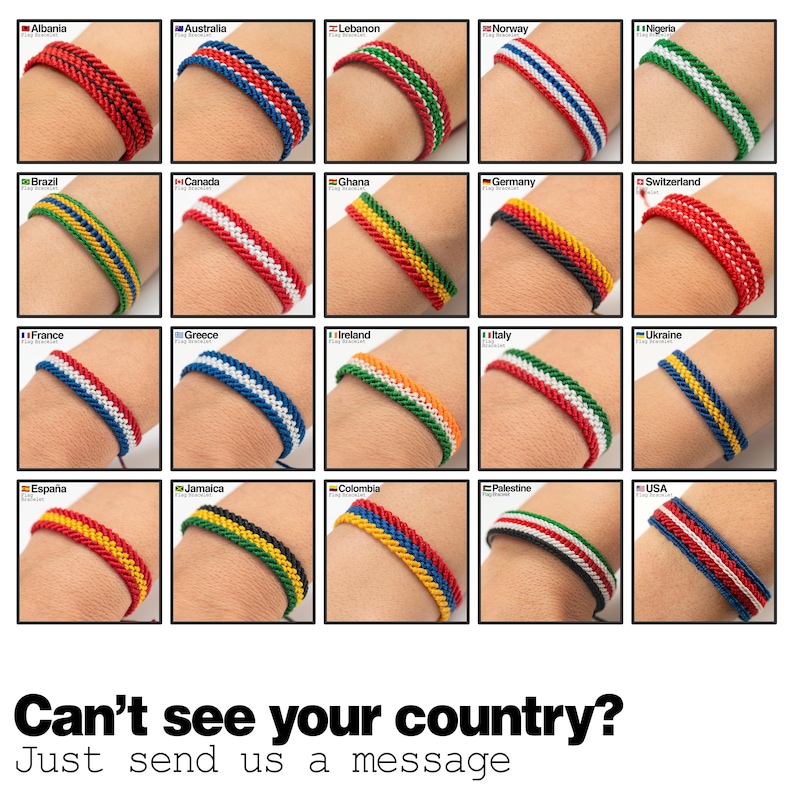 May include: A collection of woven bracelets, each displaying the colors of different national flags. The bracelets are shown on wrists, with designs representing countries like Albania, Australia, and the USA. The text reads: "Can't see your country? Just send us a message."