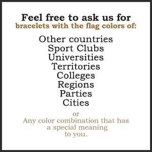 Puede incluir: Fondo blanco con texto negro y marr&oacute;n. El texto dice: "No dude en pedirnos pulseras con los colores de la bandera de: Otros pa&iacute;ses, Clubes deportivos, Universidades, Territorios, Colegios, Regiones, Partidos, Ciudades o Cualquier combinaci&oacute;n de colores que tenga un significado especial para usted."
