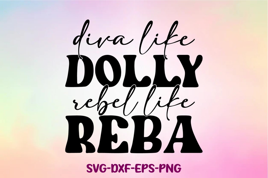 Diva Like Dolly Rebel Like Reba SVG Svg Cut Files Silhouette - Etsy
