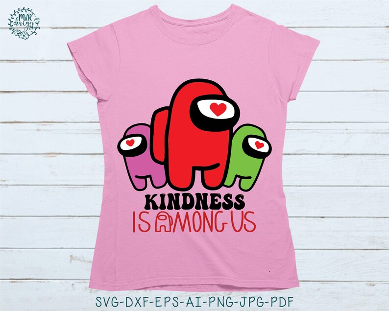 kindness is among us png Among us svg Among us png Among us svg for cricut kindness is among us