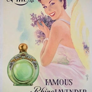 May include: A vintage advertisement for Famous Rhine Lavender perfume. The ad features a woman holding a bouquet of lavender flowers and a green glass bottle of perfume with a gold cap. The text "Famous Rhine Lavender" is written in a cursive font.