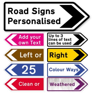 May include: A set of customisable road signs with different colours and text options. The signs feature a white background with black borders and arrows pointing to the right. The text on the signs includes "Add your own Text", "Left or Right", "25", "Clean or", and "Weathered".