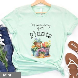 It&#39;s Not Hoarding If It&#39;s Plants T-Shirt, Plant Lover Shirt, Gardening Tee, Cute Plant Mom Gift, Garden Lover Apparel, Plant Lady Gift Shirt