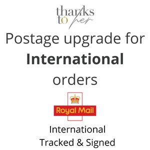 Postage upgrade for International orders (outside UK) Royal Mail Tracked and Signed
