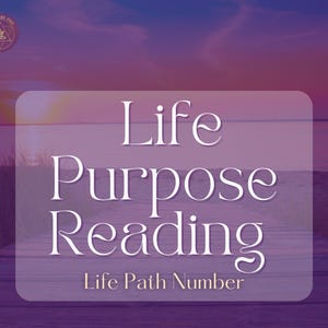 LIFE PURPOSE READING  Life Path Number Life Path Numerology  Life Purpose  Astrology Reading  Path of Life Mission
