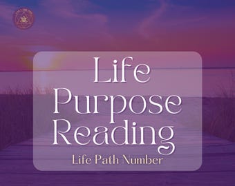 LIFE PURPOSE READING  Life Path Number Life Path Numerology  Life Purpose  Astrology Reading  Path of Life Mission