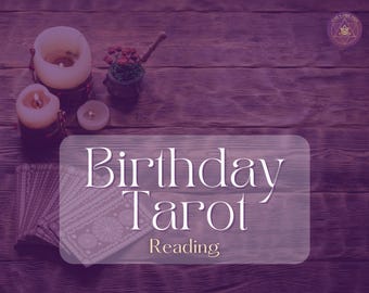Birthday Tarot Reading, detailed year ahead reading,  psychic predictions, tarot psychic reading,