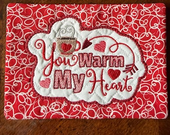 Valentine Mug Rug, You Warm my Heart.  5 x 7 inches.  Appliqued and Embroidered.