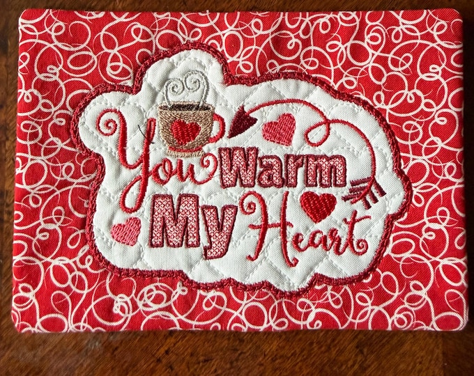 Valentine Mug Rug, You Warm my Heart.  5 x 7 inches.  Appliqued and Embroidered.