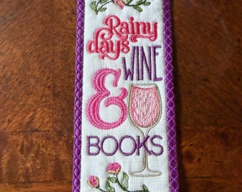 Rainy Days, Wine and Books Bookmark.  Embroidered.  Approximately 7 inches.