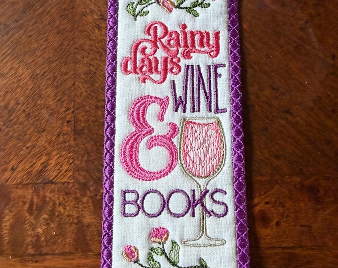 Rainy Days, Wine and Books Bookmark.  Embroidered.  Approximately 7 inches.
