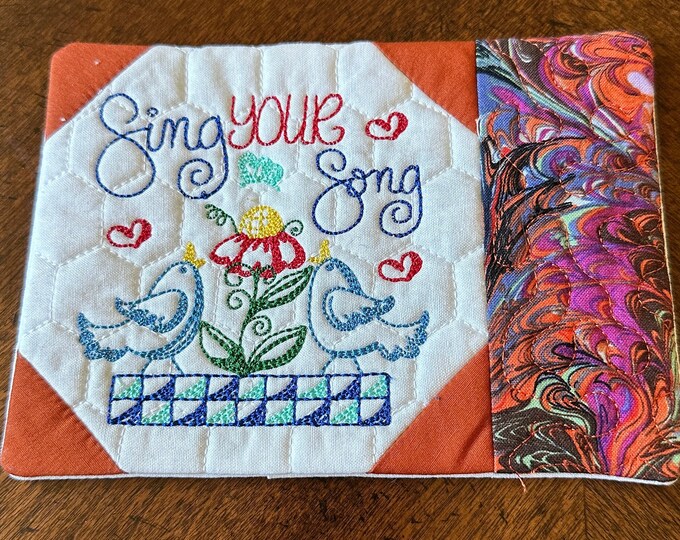 Inspiration, Mug Rug Coaster, "Sing your Song" .  5 x 7 inches.  Quilted and Embroidered, Ready to ship
