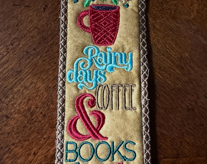 Rainy Days, Coffee and Books Bookmark.  Embroidered.  Approximately 7 inches.