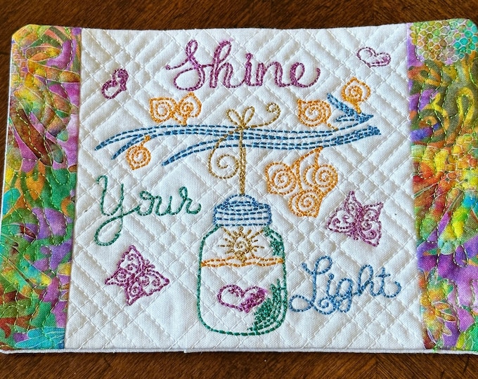 Inspiration, Mug Rug Coaster, "Shine Your Light" .  5 x 7 inches.  Quilted and Embroidered, Ready to ship