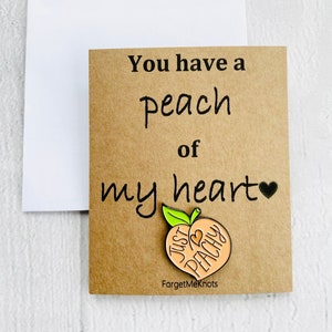 You have a peach of my heart. You have a piece of my heart peach pin badge