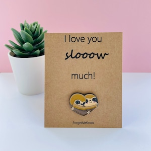 I love you slooow much sloth pin