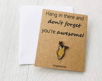 Hang in there and don’t forget you’re awesome! Pin Badge