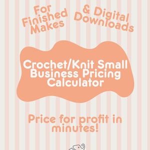 May include: A digital graphic with a light pink striped background featuring the text For Finished Makes & Digital Downloads, Crochet/Knit Small Business Pricing Calculator, Price for profit in minutes!, and the Safari Stitches elephant logo.