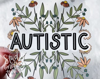 Autistic Clear Sticker | Autism Acceptance | Floral Sticker