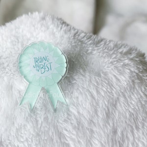 Trying My Best Acrylic Pin | Award Ribbon | Acrylic Lapel Pin | Mental Health