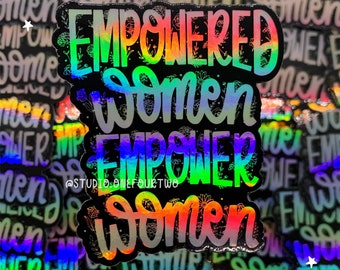 Empowered Women Empower Women Holographic Sticker | Women Appreciation | Inspired