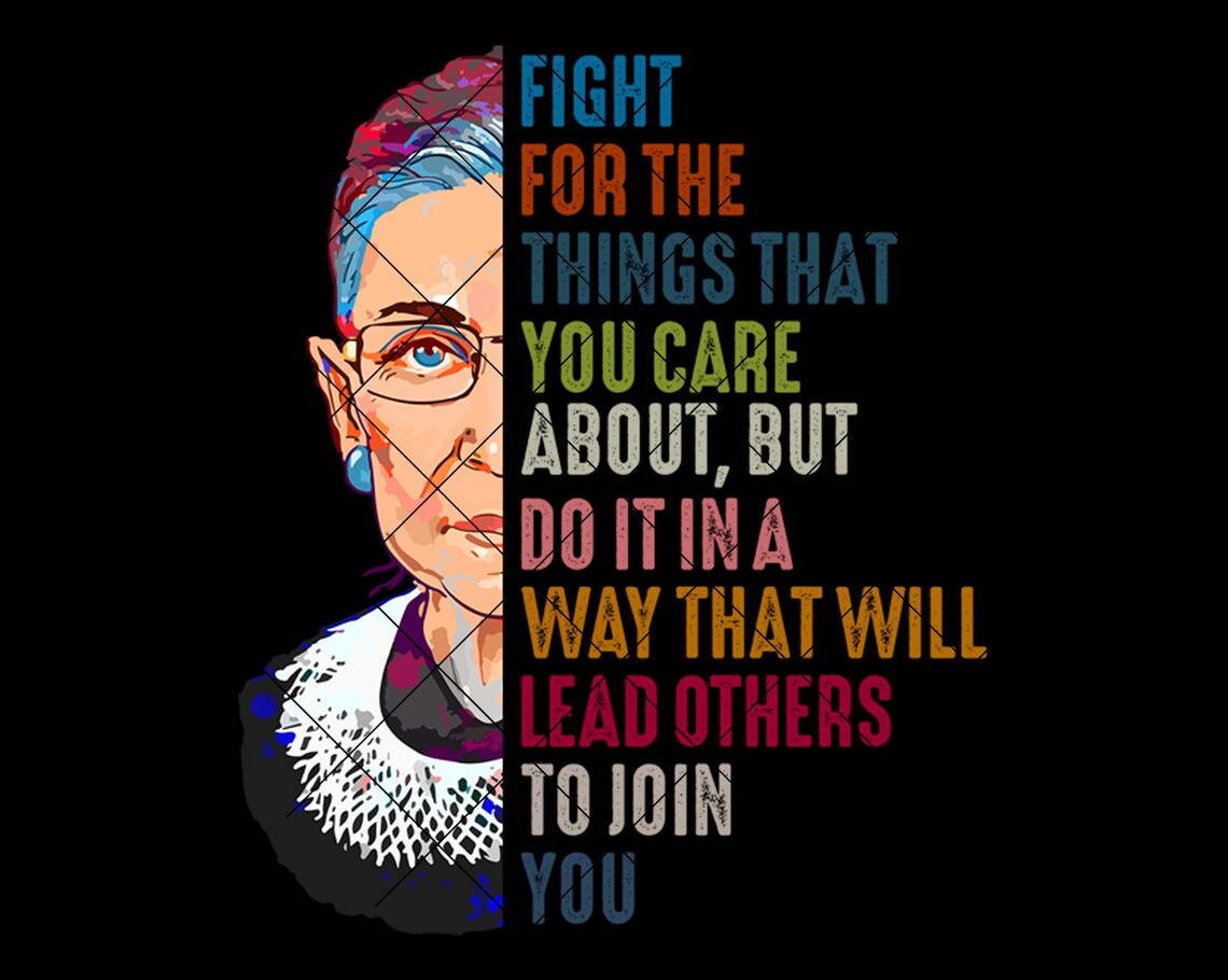 Fight For The Things That You Care Notorious RBG Ruth Bader Etsy