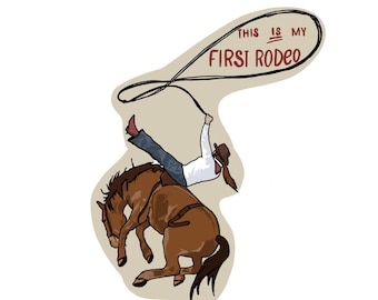 This Is My First Rodeo Sticker