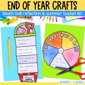 May include: A colorful craft project with the text "END OF YEAR CRAFTS" and "Beach ball reflection & summer bucket list." Includes a summer bucket list and a beach ball-themed reflection activity. A yellow pen and scissors are also visible.
