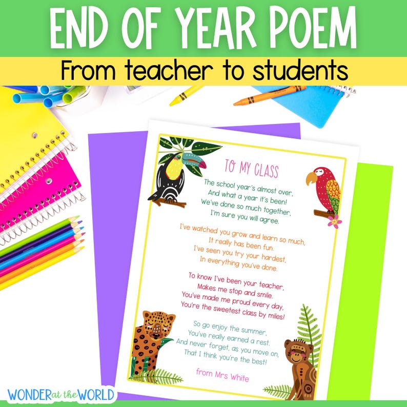 May include: A colorful end-of-year poem from a teacher to students. The poem is decorated with illustrations of a toucan, parrot, jaguar, and monkey. The text reads "End of Year Poem From teacher to students" and "To My Class".