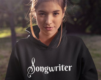 Songwriter Hoodie | Songwriter Sweatshirt Songwriter Shirt Songwriter Gift Musician Gift Musician Sweatshirt Writer Sweatshirt Singer Shirt
