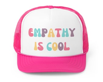 Empathy Is Cool Hat | Empathy Hat Kindness Hat Be A Kind Human Hat Empathy Gift Self Love Hat Empathy Trucker Hat Teacher Hat Teacher Gift