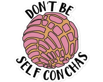 Sticker Don't Be Self Conchas, grappige sticker, Pan Dulce "Concha"-sticker, Concha-sticker, Pan Dulce-sticker, Mexicaans