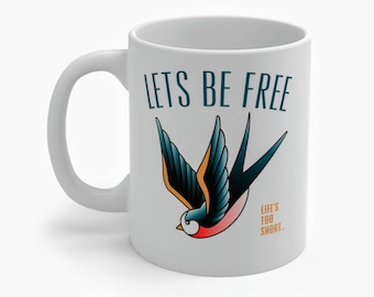 Let&#39;s Be Free Coffee Mug,Motivational Coffe Mug,Christmas Gift,Gift for him,Gift for her,Gift for Best Friend, Birthday Gift, Coffee Lovers