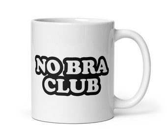 Tasse à café brillante blanche No Bra Club, tasse à café drôle pour elle, tasse hilarante, cadeau pour elle, tasse à thé